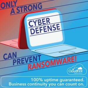 Only a strong cyber defense can prevent ransomware! 100% uptime guaranteed. Business continuity you can count on.