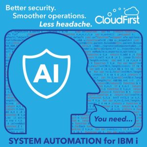 Better security, smoother operations, less headache. You need, System Automation for IBM i with AI